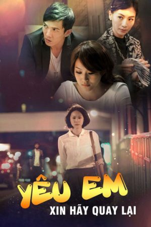 Poster phim Yêu Em Xin Hãy Quay Lại