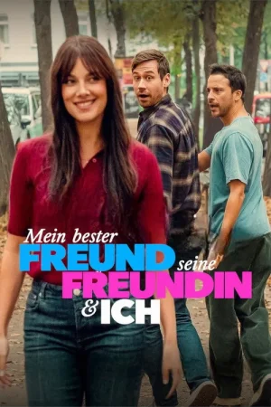 Poster phim Cậu Bạn Thân Của Tôi Có Bạn Gái / Mein bester Freund, seine Freundin und ich