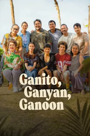 Poster phim Rắc Rối Này Kia / Ganito, Ganyan, Ganoon