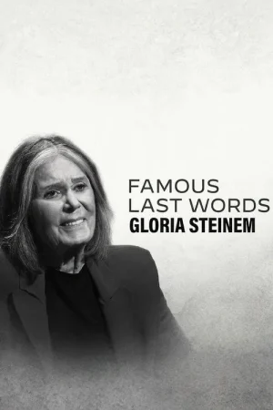 Poster phim Những Lời Trăn Trối Nổi Tiếng: Gloria Steinem
